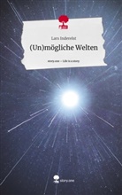 Lars Inderelst - (Un)mögliche Welten. Life is a Story - story.one