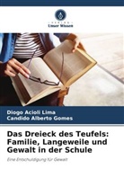 Diogo Acioli Lima, Candido Alberto Gomes - Das Dreieck des Teufels: Familie, Langeweile und Gewalt in der Schule