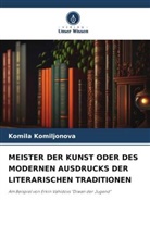 Komila Komiljonova - MEISTER DER KUNST ODER DES MODERNEN AUSDRUCKS DER LITERARISCHEN TRADITIONEN