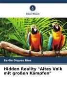 Berlin Diques Rios - Hidden Reality "Altes Volk mit großen Kämpfen"