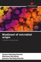Jessica Hartwig Duarte, Susan Hartwig Duarte, Mariano Michelon - Biodiesel of microbial origin