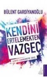 Bülent Gardiyanoglu - Kendini Ertelemekten Vazgec