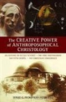Sergei O Prokofieff, Sergei O. Prokofieff, Peter Selg - The Creative Power of Anthroposophical Christology