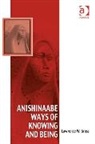 Lawrence W Gross, Lawrence W. Gross, Gross Lawrence W. - Anishinaabe Ways of Knowing and Being