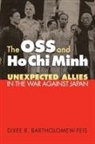 Dixee R. Bartholomew-Feis - The OSS and Ho Chi Minh