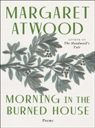 Margaret Atwood - Morning in the Burned House