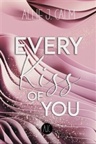 Allie J. Calm, Allie J. Calm - EVERY Kiss OF YOU