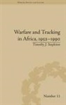 Timothy J Stapleton, Timothy J. Stapleton - Warfare and Tracking in Africa, 1952 - 1990