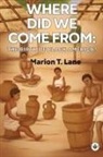 Marion T. Lane - Where Did We Come from