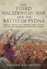 Graham Wrightson - The Third Macedonian War and Battle of Pydna