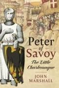 John Marshall - Peter of Savoy The Little Charlemagne