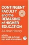 Eric Goldstene Fure-Slocum, Eric Fure-Slocum, Claire Goldstene - Contingent Faculty and the Remaking of Higher Education