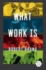 Robert Bruno - What Work Is