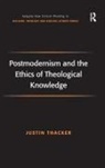 Justin Thacker - Postmodernism and the Ethics of Theological Knowledge