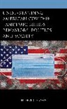 Herbert C Covey, Herbert C. Covey, Covey Herbert C. - Understanding American Covid 19 Pandemic Beliefs, Behaviors,
