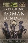 Simon Webb - Exploring Roman London