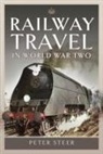 Peter Steer - Railway Travel in World War Two