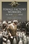 Paul Chrystal - Women at Work in World Wars I and II