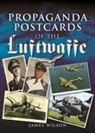 James Wilson - Propaganda Postcards of the Luftwaffe