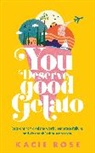 Kacie Rose - You Deserve Good Gelato