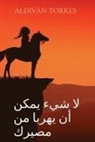 Aldivan Torres - &#1604;&#1575; &#1588;&#1610;&#1569; &#1610;&#1605;&#1603;&#1606; &#1571;&#1606; &#1610;&#1607;&#1585;&#1576;&#1575; &#1605;&#1606; &#1605;&#1589;&#16