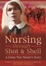 Vivien Newman, Christine Smyth - Nursing Through Shot and Shell