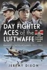 Jeremy Dixon - Day Fighter Aces of the Luftwaffe