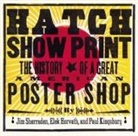 Elek Horvath, Paul Kingsbury, Jim Sherrarden - Hatch Show Print