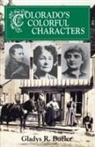 Gladys Bueler, Gladys R Bueler - Colorado's Colorful Characters