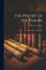 Henry Van Dyke - The Poetry of the Psalms: For Readers of the English Bible