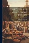 James Lewis Farley - Egypt, Cyprus and Asiatic Turkey