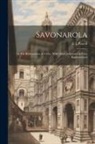 E. L. Powell - Savonarola; or The Reformation of A City. With Other Addresses on Civic Righteousness