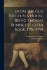 Abraham Wren Rumney, Thomas Rumney - From the old South-Sea House, Being Thomas Rumney's Letter Book, 1796-1798