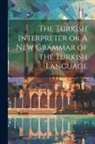 Anonymous - The Turkish Interpreter or A New Grammar of the Turkish Language