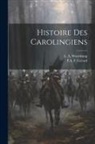 P. A. F. Gérard, L. A. Warnkönig - Histoire Des Carolingiens
