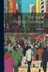 J. A. Hobson - The New Protectionism