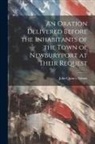 John Quincy Adams - An Oration Delivered Before the Inhabitants of the Town of Newburyport at Their Request