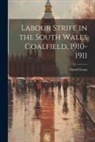David Evans - Labour Strife in the South Wales Coalfield, 1910-1911