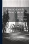 Alexander Anderson, John Sargent, American Tract Society - A Memoir of Rev. Henry Martyn
