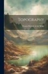 Thomas Richard Archer Briggs - Topography