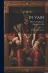 Jeremiah Curtin, Henryk Sienkiewicz - In Vain: By Henryk Sienkiewicz