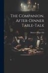 Robert Conger Pell - The Companion. After-Dinner Table-Talk