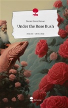 Duran Emre Kanaci - Under the Rose Bush. Life is a Story - story.one