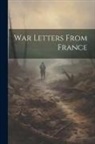 Anonymous - War Letters From France