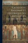 Anonymous - Catalogue raisonné et historique des antiquitiés découvertes en Egypte
