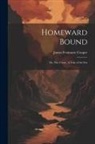 James Fenimore Cooper - Homeward Bound: Or, The Chase, A Tale of the Sea