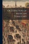 Anonymous - Occupation of Mexican Territory