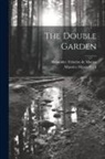 Maurice Maeterlinck, Alexander Teixeira de Mattos - The Double Garden