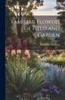 F. Schuyler Mathews - Familiar Flowers of Field and Garden