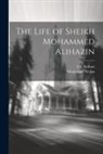 Muammad Al Azn, F. C. Belfour - The Life of Sheikh Mohammed Alihazin